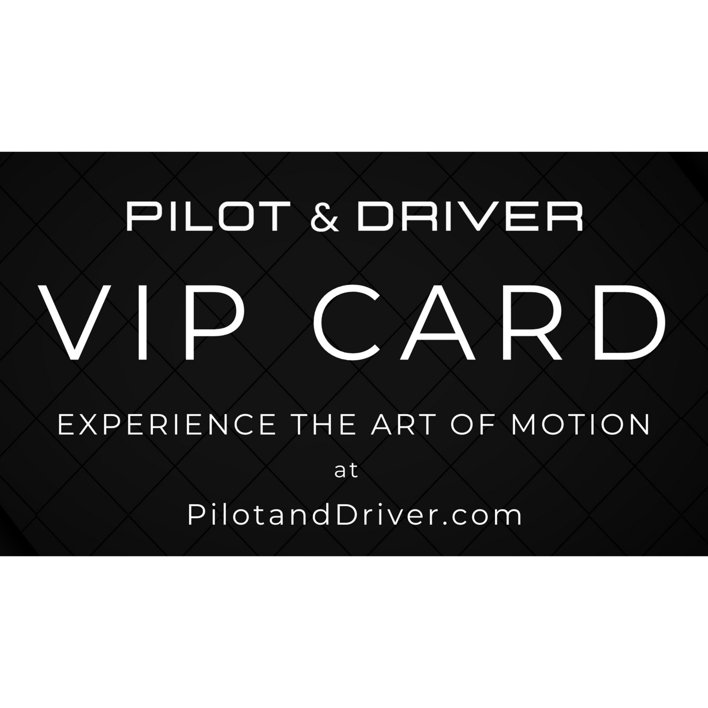 Pilot & Driver™ VIP Card